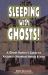 Sleeping with Ghosts : A Ghost Hunter's Guide to Arizona's Haunted Hotels and Inns