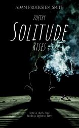 Solitude Rises: Poetry