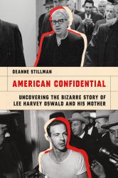 American Confidential : Uncovering the Bizarre Story of Lee Harvey Oswald and His Mother