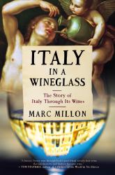 Italy in a Wineglass : The Story of Italy Through Its Wines