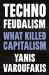 Technofeudalism : What Killed Capitalism