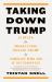 Taking down Trump : 12 Rules for Prosecuting Donald Trump by Someone Who Did It Successfully