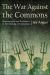 The War Against the Commons : Dispossession and Resistance in the Making of Capitalism