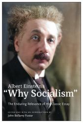 Albert Einstein's Why Socialism? : The Enduring Legacy of His Classic Essay