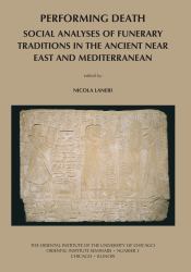 Performing Death : Social Analyses of Funerary Traditions in the Ancient near East and Mediterranean