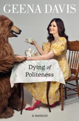 Dying of Politeness : A Memoir