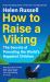 How to Raise a Viking : The Secrets of Parenting the World's Happiest Children