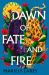 Dawn of Fate and Fire