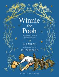 Winnie-The-Pooh: the Complete Collection of Stories and Poems (Winnie-the-Pooh - Classic Editions)