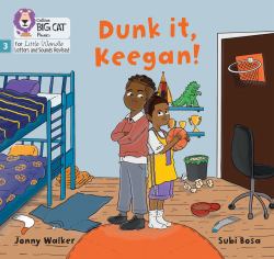 Dunk It, Keegan!: Phase 3 Set 1 (Big Cat Phonics for Little Wandle Letters and Sounds Revised)