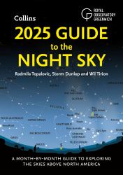 2025 Guide to the Night Sky (North America) : A Month-By-month Guide to Exploring the Skies above North America