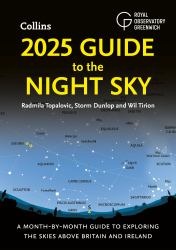 2025 Guide to the Night Sky (Britain and Ireland) : A Month-By-month Guide to Exploring the Skies above Britain and Ireland