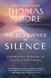 The Eloquence of Silence : Surprising Wisdom in Tales of Emptiness