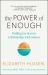 The Power of Enough : Practices for Finding Joy in Your Relationship with Money