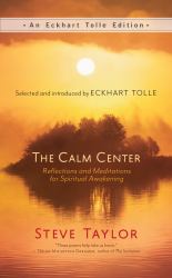 The Calm Center : Reflections and Meditations for Spiritual Awakening