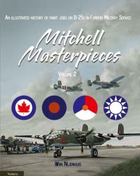 Mitchell Masterpieces 2 : An Illustrated History of Paint Jobs on B-25 in Foreign Service