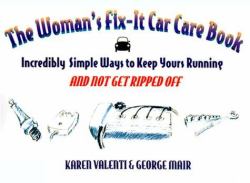 The Woman's Fix-It Car Care Book : Secrets Women Should Know about Their Cars