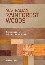 Australian Rainforest Woods : Characteristics, Uses and Identification