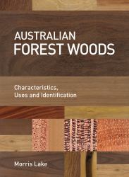 Australian Forest Woods : Characteristics, Uses and Identification