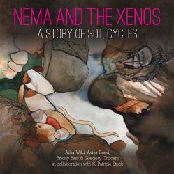 Nema and the Xenos : A Story of Soil Cycles