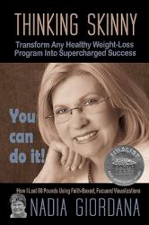 Thinking Skinny : Transform Any Healthy Weight-Loss Program into Supercharged Success