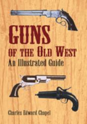 Guns of the Old West : An Illustrated Guide