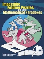 Impossible Folding Puzzles and Other Mathematical Paradoxes