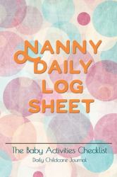 Nanny Daily Log Sheet : This Baby Log Book Creates for Help a Mom Monitor Baby in Daily Activity Baby Record Book Baby's Daily Log Book, Track and Monitor Your Newborn Baby's Schedule