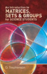 An Introduction to Matrices, Sets and Groups for Science Students