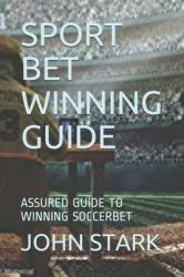 Sport Bet Winning Guide : Assured Guide to Winning Soccerbet