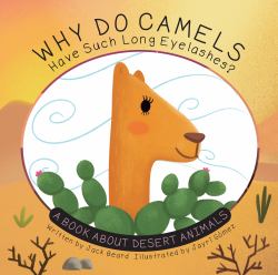 Why Do Camels Have Such Long Eyelashes? : A Book about Desert Animals