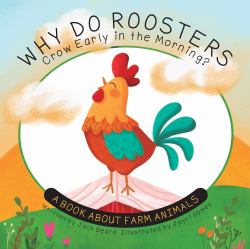 Why Do Roosters Crow Early in the Morning? : A Book about Farm Animals