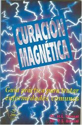 Curacion Magnetica : Guia Practica para Tratar Enfermedades Comunes