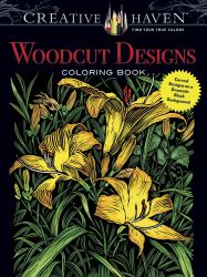 Creative Haven Woodcut Designs Coloring Book : Carved Designs on a Dramatic Black Background