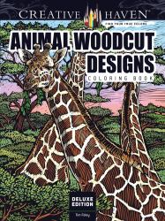 Creative Haven Deluxe Edition Animal Woodcut Designs Coloring Book : Striking Designs on a Dramatic Black Background