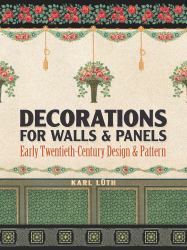 Decorations for Walls and Panels : Early Twentieth-Century Design and Pattern