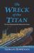 The Wreck of the Titan : The Novel That Foretold the Sinking of the Titanic