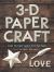 3-D Paper Craft : Create Fun Paper Cut-Outs from Simple Drawing Paper