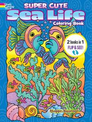 Super Cute Sea Life Coloring Book/Super Cute Sea Life Color by Number : 2 Books in 1/Flip and See!