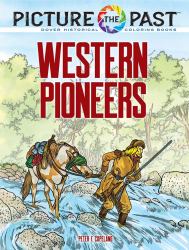 Picture the Past(tm): Western Pioneers : Historical Coloring Book