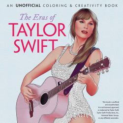 The Eras of Taylor Swift : An Unofficial Coloring and Creativity Book