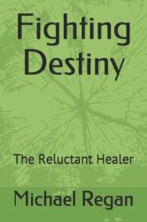 Fighting Destiny : The Reluctant Healer