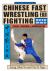 Chinese Fast Wrestling : The Art of San Shou Kuai Jiao Throws, Takedowns, and Ground-Fighting