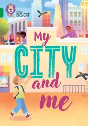 My City and Me: Band 15/Emerald (Collins Big Cat)