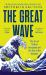 The Great Wave : The Era of Radical Disruption and the Rise of the Outsider