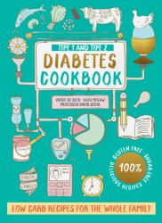 Type 1 and Type 2 Diabetes Cookbook : Low Carb Recipes for the Whole Family