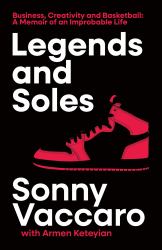 Legends and Soles : The Memoir of an American Original