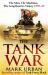 The Tank Wars : The Men, the Machines, and the Long Road to Victory