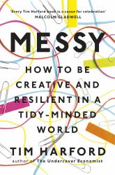 Messy : The Power of Disorder to Transform Our Lives