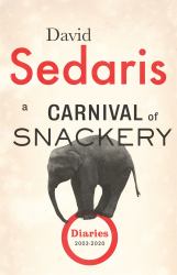 A Carnival of Snackery : Diaries (2003-2020)